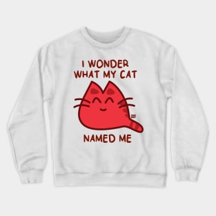 CAT NAMED ME Crewneck Sweatshirt